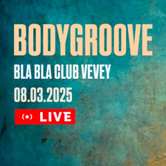 Bodygroove Live @ Bla Bla Vevey 08.03.2025