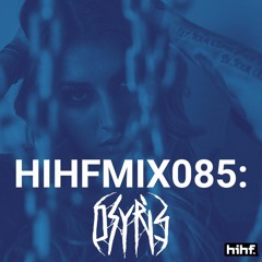 Osyris: HIHF Guest Mix Vol. 85
