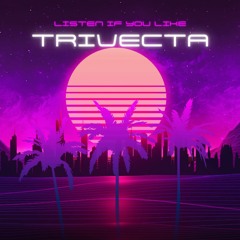 Listen If You Like Trivecta