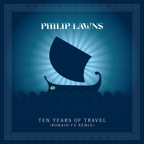 PREMIERE : Philip Lawns - Ten Years of Travel (Romain FX Remix)