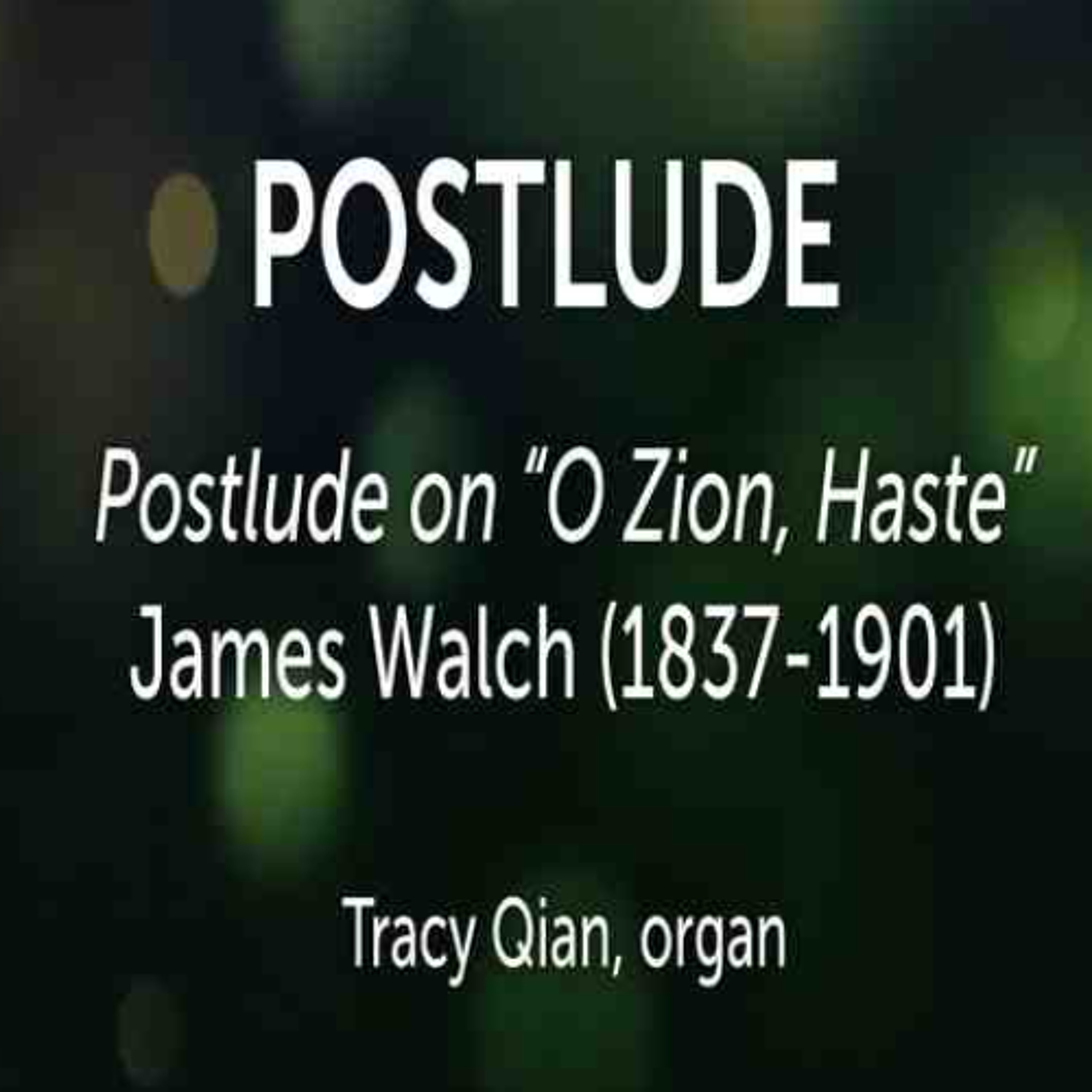 Postlude on “O Zion, Haste” James Walch (1837-1901) - Tracy Qian, organ episode artwork