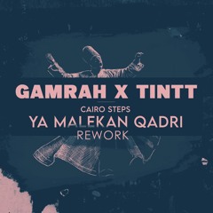 Gamrah x TINTT | Cairo Steps - Ya maleka'n Qadri (Rework)