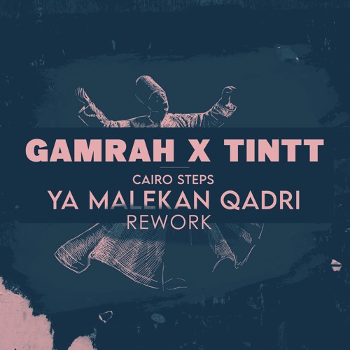 Gamrah x TINTT | Cairo Steps - Ya maleka'n Qadri (Rework)