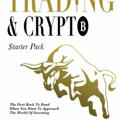 Download❤️PDF⚡️ TRADING & CRYPTO Starter Pack The First Book To Read When You Want To Approa