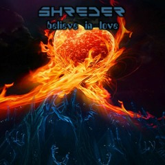 Shreder - believe in love