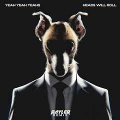 Yeah Yeah Yeahs - Heads Will Roll (Rayler Remix)