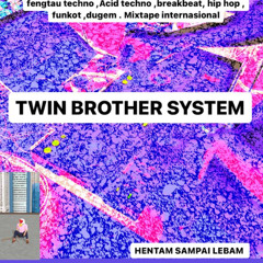 TWINBROTHERSYSTEM - HENTAMixess (Pecah,Koyak ,dll)