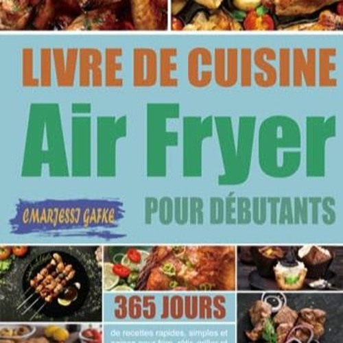 Stream Télécharger le PDF Livre de cuisine Air Fryer pour débutants