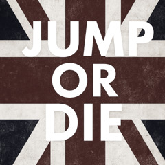 JUMP OR DIE (omg)