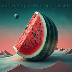 Ruff Patch: A River in a Desert