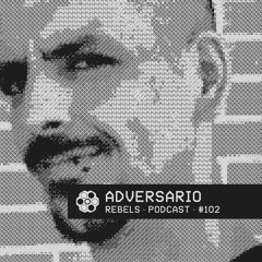 Rebels Podcast #102 - ADVERSARIO "ONLY RRR TRACKS"