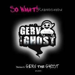 So What Radioshow 290/Gerv The Ghost
