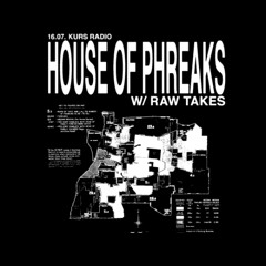 House of Phreaks w/ Raw Takes @ KURS radio 16.07.25