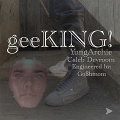 Geeking Remix (Feat: Caleb Devroom)
