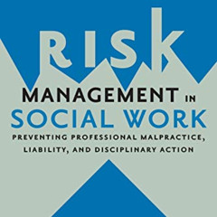 [Free] EPUB ☑️ Risk Management in Social Work: Preventing Professional Malpractice, L