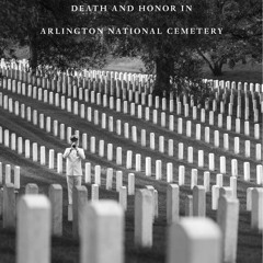 ✔ PDF ❤ FREE The Politics of Mourning: Death and Honor in Arlington Na