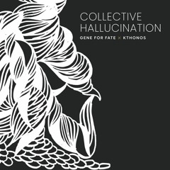 gene for fate x kthonos - collective hallucination