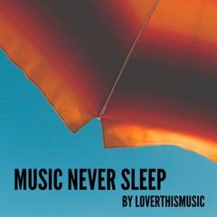 LoverThisMusic - Music Never Sleep