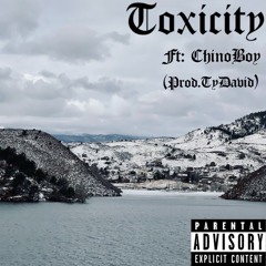Toxicity {Ft:ChinoBoy} (Prod.TyDavid)