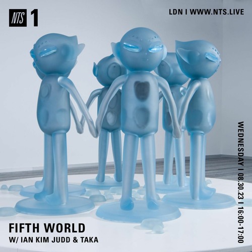 Fifth World w/ Ian Kim Judd & Taka on NTS Radio ~ 08.30.23