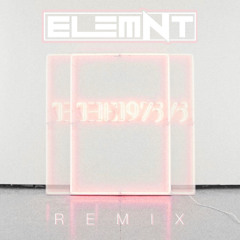 The 1975 - Somebody Else (ELEMNT Remix)