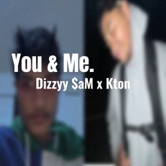 You & Me ( Dizzyy $aM X kTon ) UTBoyz.Production