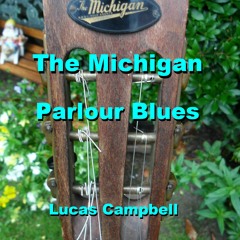 "The Michigan Parlour Blues"  Lucas Campbell