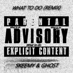 What to do (Remix) & Ghost