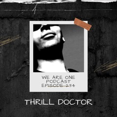 We Are One Podcast Episode 234 - Thrill Doctor