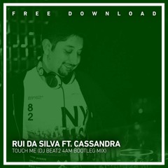 FREE DOWNLOAD: Rui Da Silva ft. Cassandra - Touch Me (DJ Beat2 4am Bootleg Mix)