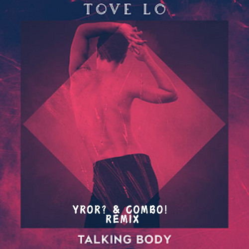 Talking Body (YROR? & COMBO! Remix) [DL IN DESCRIPTION] (Sweep for copyright)