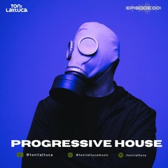 PROGRESSIVE HOUSE MIX #001 [John Cosani, Paul Deep, NOIYSE PROJECT] Mixed by Toni Lattuca
