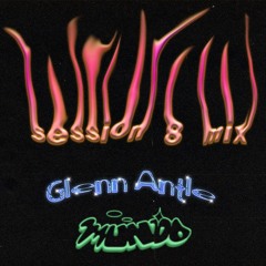 Session 8 Mix - Mundo b2b Glenn Antle