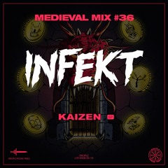 Medieval Mix #36 - INFEKT (Kaizen EP)