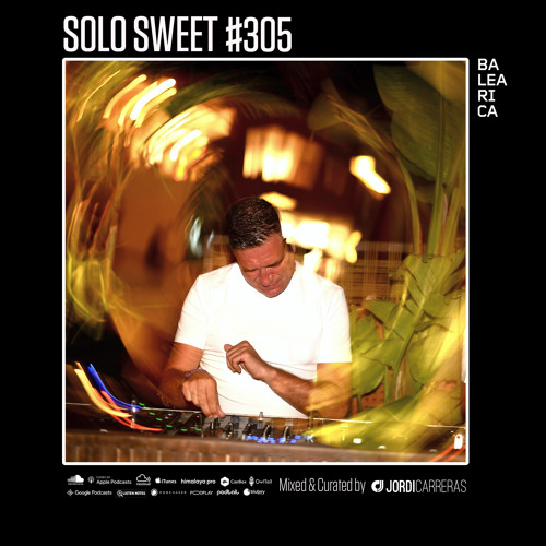 SOLO SWEET 305  Mixed & Curated by Jordi Carreras