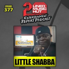 EPISODE #377 LITTLE SHABBA From NOTORIOUS INTL.