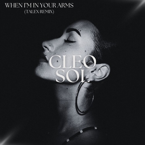 Cleo Sol - When I'm In Your Arms (TALEX Remix)