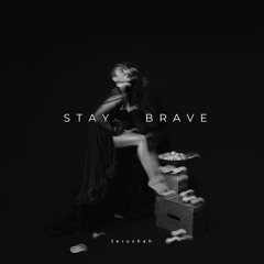 Stay Brave