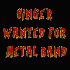 Singer Wanted For Metal Band