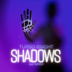 Turbo Knight - Shadows Feat. Indigo