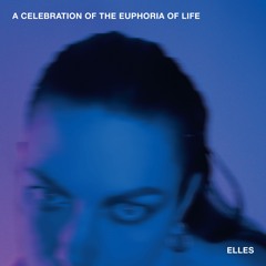 NAIVE017 - ELLES 'A Celebration Of The Euphoria Of Life' LP (preview)
