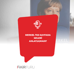 Merkel 700 sayfada neleri anlat(a)madı?