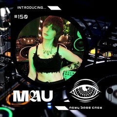 Introducing Guest Mix #150... MAU