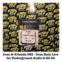 Ivan & Friends 053 - Ivan Ruiz Live On Underground Audio 2-20-04
