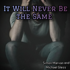 It Will Never Be the Same