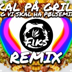 Vi Skal På Grillen! (Kernkraft 400)(Fiks Remix) Og Vi Skal Ha Pølsemix!