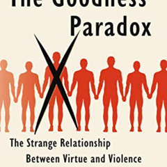 [READ] PDF 🗃️ The Goodness Paradox: The Strange Relationship Between Virtue and Viol