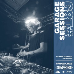 TRAXSOURCE LIVE! Garage Sessions #189 - Marc Cotterell & Highrise