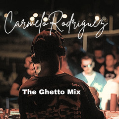 Carmelo Rodriguez - The Ghetto Mix