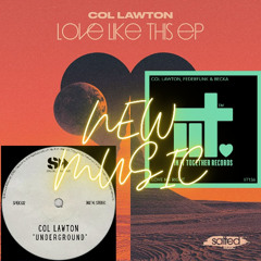 col lawton - love like this EP promo mix + new muic 2025